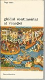 Ghidul Sentimental Al Venetiei - Diego Valeri