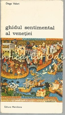 Ghidul Sentimental Al Venetiei - Diego Valeri foto