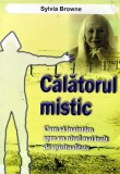 Cumpara ieftin Calatorul mistic. Cum sa inaintam spre un nivel mai inalt de spiritualitate - 2012 - Sylvia Browne (H193)