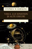 Visul lui Einstein şi alte eseuri - Paperback brosat - Stephen Hawking - Humanitas