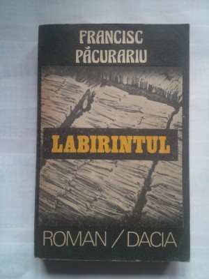 (C419) FRANCISC PACURARIU - LABIRINTUL foto