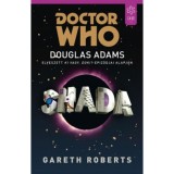 Shada - Douglas Adams elveszett Ki vagy, doki? - epiz&oacute;djai alapj&aacute;n - Gareth Roberts