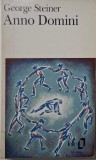 Anno Domini - George Steiner (Franceza) - Carte anticariat