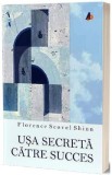 Usa secreta catre succes Ed.2 - Florence Scovel Shinn