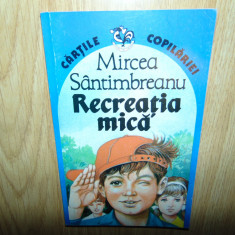 RECREATIA MICA -MIRCEA SANTIMBREANU