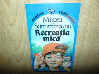 RECREATIA MICA -MIRCEA SANTIMBREANU foto