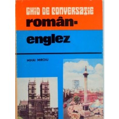 GHID DE CONVERSATIE ROMAN - ENGLEZ de MIHAI MIROIU, 1982