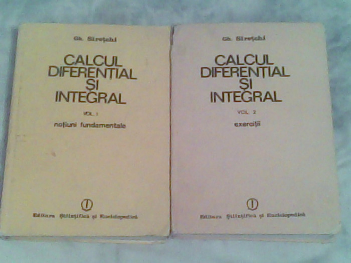 Calcul diferential si integral-Vol I-II-Gh.Siretchi