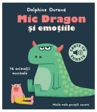 Mic Dragon și emoțiile - carte cu sunete - Hardcover - Delphine Durand - Casa