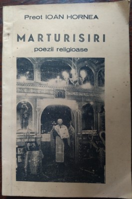 Preot IOAN HORNEA: MARTURISIRI(POEZII RELIGIOASE/ARAD 1992/pref.Episcop TIMOTEI) foto