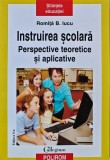 Instruirea scolara. Perspective teoretice si aplicative - 2008 - Romita B. Iucu (XB146), Polirom