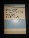 Constantin Olteanu - Evolutia structurilor ostasesti la romani