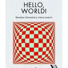 Hello, world! Revoluția informatică și viitorul omenirii - Paperback brosat - Hannah Fry - Corint