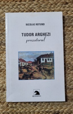 NICOLAE ROTUND - TUDOR ARGHEZI PROZATORUL foto