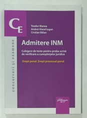 ADMITERE INM , CULEGERE DE TESTE PENTRU PROBA SCRISA , DREPT PENAL , DREPT PROCESUAL PENAL de TEODOR MANEA ...CRISTIAN BALAN , 2019