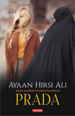 Prada. Imigratia, islamul si erodarea drepturilor femeilor &amp;ndash; Ayaan Hirsi Ali foto
