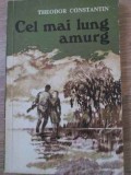 Cel Mai Lung Amurg - Theodor Constantin, 1976, Editura Militara, Roman Rom&acirc;nesc, Beletristica