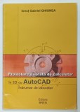 PROIECTARE ASISTATA DE CALCULATOR IN 3D CU AUTOCAD , INDRUMAR DE LABORATOR de IONUT GABRIEL GHIONEA , 2005
