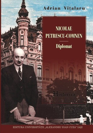 Nicolae Petrescu-Comnen Diplomat, autor Adrian Viţalaru
