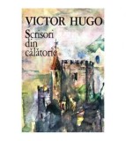Victor Hugo - Franta si Belgia, Alpii si Pirineii - Scrisori din