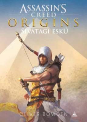 Assassin&amp;#039;s Creed Origins - Sivatagi esk&amp;uuml; - Oliver Bowden foto