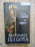 Fantomele lui Goya - Jean-Claude Carriere, Milos Forman, Editura Pro, 2007