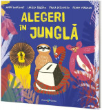 Alegeri &icirc;n junglă - Paperback brosat - Andr&eacute; Rodrigues, Larissa Ribeiro, Paula Desgualdo, Pedro Marku - Galaxia Copiilor