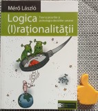 Logica (I)rationalitatii Teoria jocurilor si psihologia deciziilor umane Mero Laszlo
