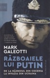 Mark Galeotti - Razboaiele lui Putin. De la razboiul din Cecenia la invazia din, Humanitas
