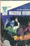 Maiorul Vifor - Iulian Semenov, Roman Clasic Meridiane, Editia 1973, Colectia Delfin, Proza Romana