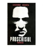 Cicerone Sbantu - Proscrisul - roman - 115719