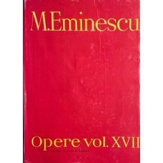 Opere, vol. XVII/ Partea I (1866-1938) - Mihai Eminescu