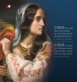 Cumpara ieftin 1000 de ani de cultură și civilizație rom&acirc;nească. O istorie &icirc;n imagini. Ediție bilingvă
