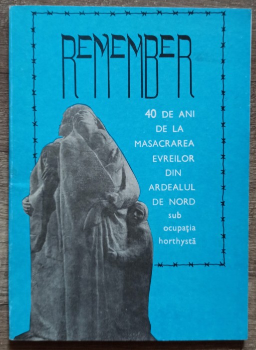 Remember, 40 de ani de la masacrarea evreilor din Ardealul de Nord