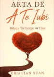 ARTA DE A TE IUBI. RELATIA TA INCEPE CU TINE-CRISTIAN STAN-343944