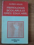 Alfred Adler Psihologia scolarului greu educabil