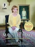 Lumea Majestatii Sale. Jubileul Custodelui Coroanei Romane/Coord. Alexandru Muraru, Daniel Sandru, Corint