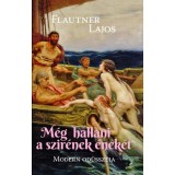 M&eacute;g hallani a szir&eacute;nek &eacute;nek&eacute;t - Modern Od&uuml;sszeia - Flautner Lajos