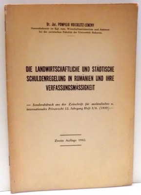 DIE LANDWIRTSCHAFTLICHE UND STADTISCHE SCHULDENREGELUNG IN RUMANIEN UND IHRE VERFASSUNGFMASSIGKEIT de POMPILIU VOICULETZ LEMENY , 1942 foto