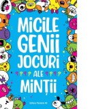 Micile genii: Jocuri ale mintii - Mihaela Pogonici , Gareth Moore