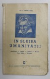 IN SLUJBA UMANITATII de GR. L. TRANCU - IASI , 1939 , * PREZINTA SUBLINIERI SI INSEMNARI