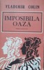 VLADIMIR COLIN - IMPOSIBILA OAZA PROZE FANTASTICE
