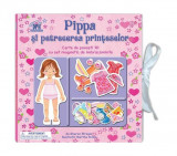 Pippa și petrecerea prințeselor. Carte de povești 3D cu set de magnetic de &icirc;mbrăcăminte - Hardcover - Sharon Streger - Didactica Publishing House