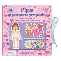 Pippa și petrecerea prințeselor. Carte de povești 3D cu set de magnetic de îmbrăcăminte - Hardcover - Sharon Streger - Didactica Publishing House