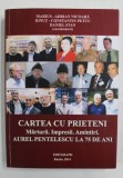 CARTEA CU PRIETENI - MARTURII , IMPRESII , AMINTIRI - AUREL PENTELESCU LA 75 DE ANI de MARIUS - ADRIAN NICOARA ...DANIEL STAN , 2014 , DEDICATIE *