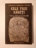 Constantin Bălăceanu-Stolnici - Cele trei săgeți. Destine la confluența cu istoria: Saga Bălăcenilor