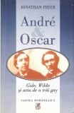 Andr&eacute; &amp; Oscar Gide, Wilde și Arta de a Trăi Gay - Jonathan Fryer, Cartea Rom&acirc;nească, 2002, Roman, Beletristica