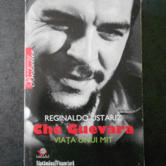 REGINALDO USTARIZ - GHE GUEVARA. VIATA UNUI MIT