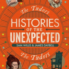 Histories of the Unexpected: The Tudors