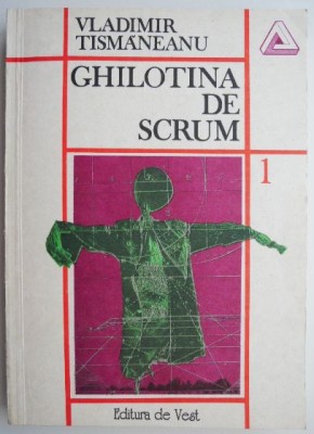 Ghilotina de scrum, vol. 1 &amp;ndash; Vladimir Tismaneanu foto